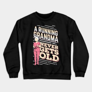 A Running Grandma Never Gets Old Crewneck Sweatshirt